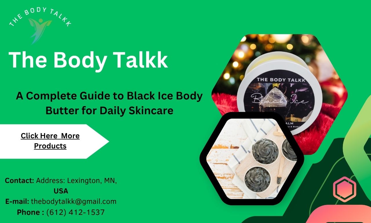 A Complete Guide to Black Ice Body Butter for Daily Skincare