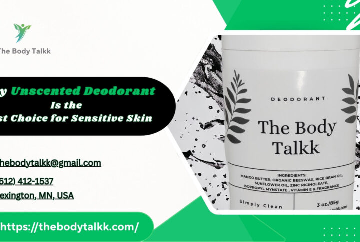 Why Unscented Deodorant Is the Best Choice for Sensitive Skin