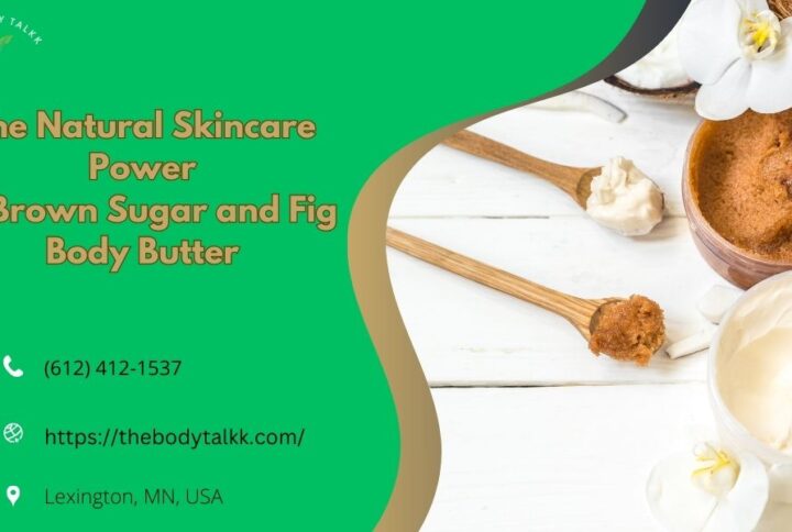The Natural Skincare Power of Brown Sugar and Fig Body Butter